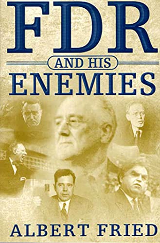 FDR and His Enemies: A History (9780312238278) by Fried, Albert