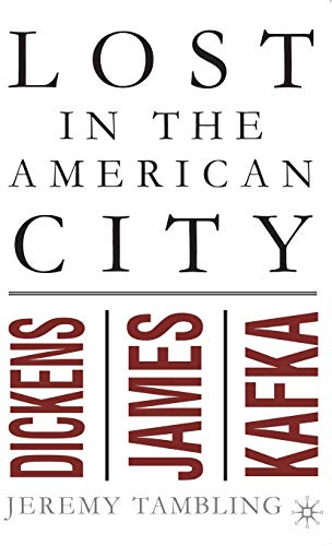 Beispielbild fr Lost in the American City: Dickens, James, and Kafka zum Verkauf von medimops