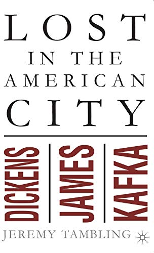 Imagen de archivo de Lost in the American City: Dickens, James, and Kafka a la venta por Defunct Books