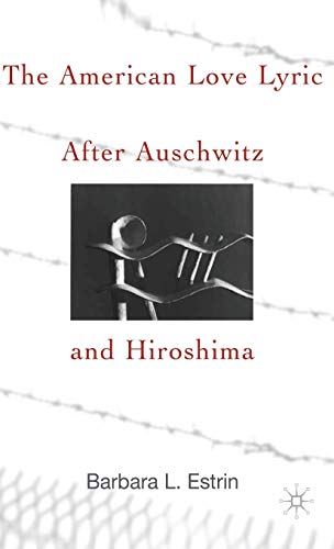 Beispielbild fr The American Love Lyric After Auschwitz and Hiroshima. zum Verkauf von Plurabelle Books Ltd