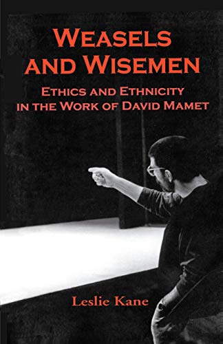 WEASELS AND WISEMEN: ETHICS AND ETHNICITY IN THE WORK OF DAVID MAMET