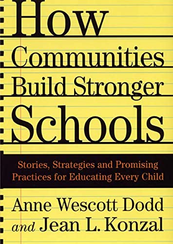 Stock image for How Communities Build Stronger Schools: Stories, Strategies, and Promising Practices for Educating Every Child [Hardcover] Dodd, A. and Konzal, J. for sale by AFFORDABLE PRODUCTS