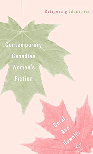 Stock image for Contemporary Canadian Women's Fiction: Refiguring Identities for sale by Ergodebooks