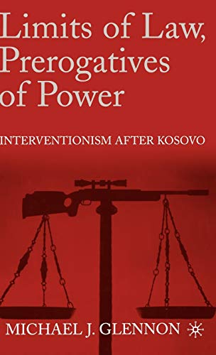9780312239015: Limits of Law, Prerogatives of Power: Interventionism after Kosovo