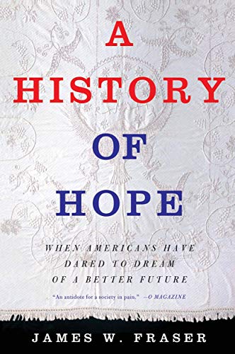 Beispielbild fr A History of Hope: When Americans Have Dared to Dream of a Better Future zum Verkauf von SecondSale