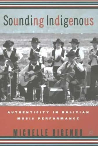 9780312239169: Sounding Indigenous: Authenticity in Bolivian Music Performance