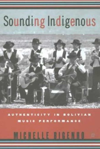 Stock image for Sounding Indigenous: Authenticity in Bolivian Music Performance for sale by Books Puddle