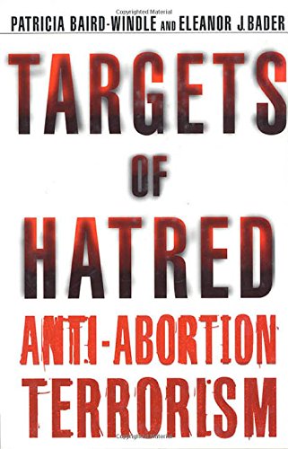 Beispielbild fr Targets of Hatred: Anti-Abortion Terrorism zum Verkauf von SecondSale