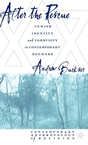 After the Rescue: Jewish Identity and Community in Contemporary Denmark - A. Buckser