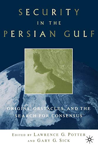 Stock image for Security in the Persian Gulf: Origins, Obstacles, and the Search for Consensus for sale by Ergodebooks