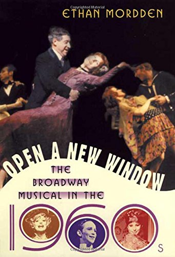 Imagen de archivo de Open a New Window: The Broadway Musical in the 1960s (The Golden Age of the Broadway Musical) a la venta por BooksRun