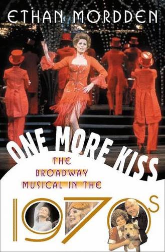 9780312239534: One More Kiss: The Broadway Musical in the 1970s