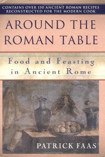 Stock image for Around the Roman Table: Food and Feasting in Ancient Rome for sale by Ergodebooks