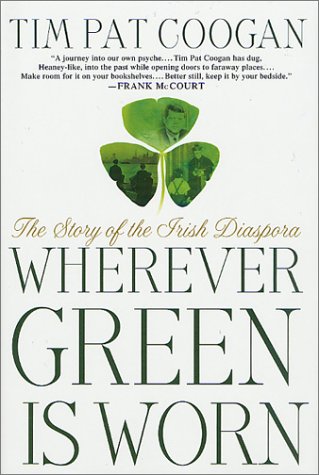 9780312239909: Wherever Green Is Worn: The Story of the Irish Diaspora