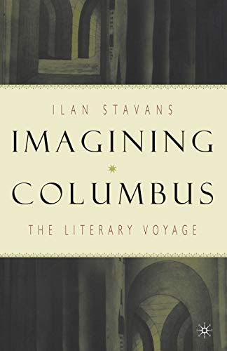 Imagining Columbus: The Literary Voyage (9780312240325) by Stavans, I.