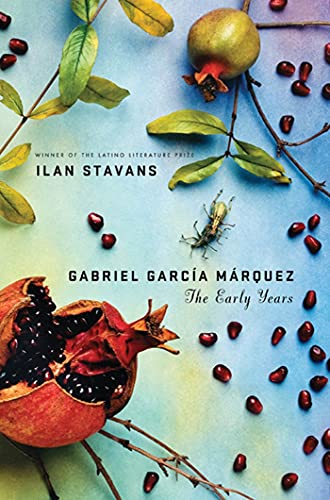 Gabriel Garcia Marquez: The Early Years (9780312240332) by Stavans, Ilan