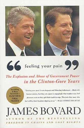 Beispielbild fr Feeling Your Pain: The Explosion and Abuse of Government Power in the Clinton-Gore Years zum Verkauf von Wonder Book