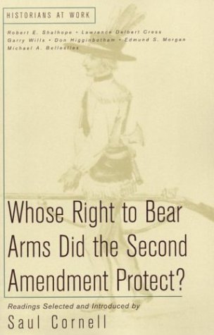 Imagen de archivo de Whose Right to Bear Arms Did the Second Amendment Protect? (Historians at Work) a la venta por Revaluation Books