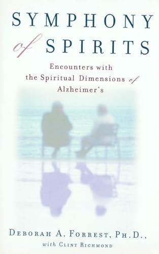 Imagen de archivo de Symphony of Spirits : Encounters With the Spiritual Dimensions of Alzheimers a la venta por Goodwill Books