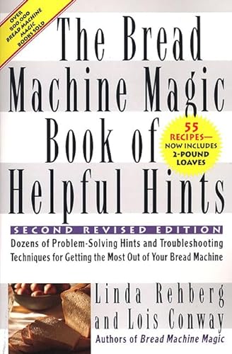 Stock image for The Bread Machine Magic Book of Helpful Hints: Dozens of Problem-Solving Hints and Troubleshooting Techniques for Getting the Most out of Your Bread Machine for sale by SecondSale