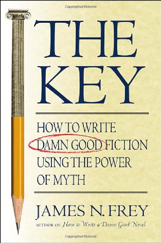 Beispielbild fr The Key : How to Write Damn Good Fiction Using the Power of Myth zum Verkauf von Better World Books
