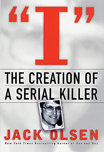 9780312241988: I: The Creation of a Serial Killer: The Creation of a Serial Killer