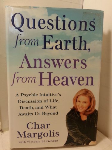9780312241995: Questions from Earth, Answers from Heaven: A Psychic Intuitive's Discussion of Life, Death, and What Awaits Us Beyond