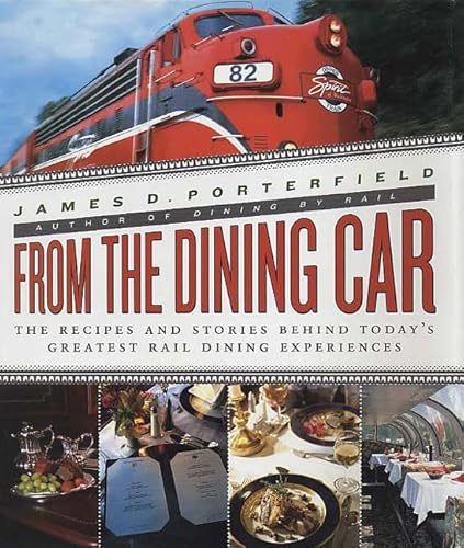 Stock image for From the Dining Car: The Recipes and Stories Behind Todays Greatest Rail Dining Experiences for sale by Friends of Johnson County Library