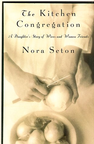 Stock image for The Kitchen Congregation: A Daughter's Story of Wives and Women Friends for sale by SecondSale