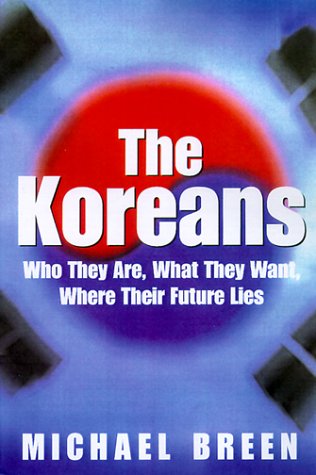 9780312242114: The Koreans: Who They Are, What They Want, Where Their Future Lies