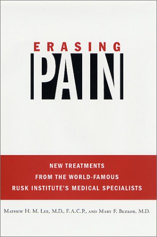 Stock image for Erasing Pain: New Treatments from the World-Famous Rusk Institute's Medical Specialists for sale by SecondSale