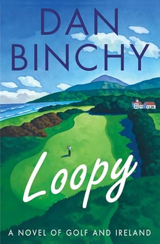 Stock image for Loopy: A Novel of Golf and Ireland for sale by Bookmonger.Ltd