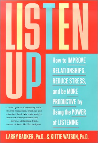 Imagen de archivo de Listen Up: How to Improve Relationships, Reduce Stress, and Be More Productive by Using the Power of Listening a la venta por Jenson Books Inc