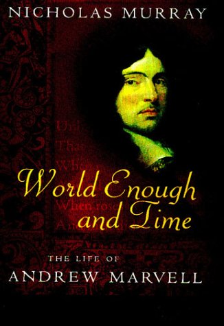World Enough and Time: The Life of Andrew Marvell - Murray, Nicholas