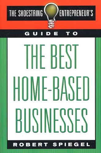 Imagen de archivo de The Shoestring Entrepreneur's Guide to the Best Home-Based Businesses a la venta por Wonder Book