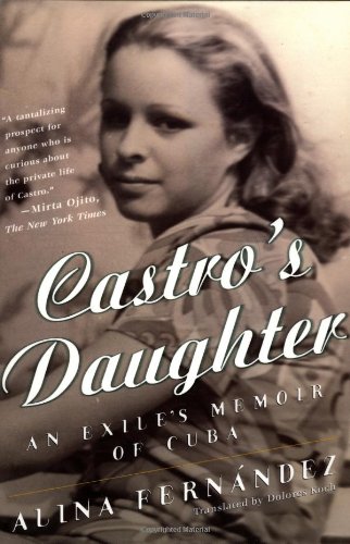 Beispielbild fr Castros Daughter: An Exiles Memoir of Cuba zum Verkauf von Books-FYI, Inc.