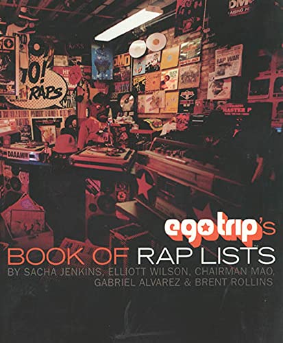 EGO TRIP'S BOOK OF RAP LISTS - Jenkins, Sacha; Wilson, Elliott; Mao, Jeff; Alvarez, Gabe; Rollins, Brent; Alvarez, Gabriel