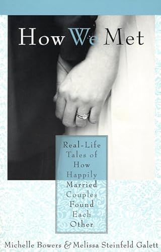 How We Met: Real-Life Tales of How Happily Married Couples Found Each Other - Bowers, Michele