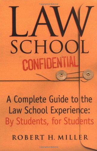 Law School Confidential: The Complete Law School Survival Guide by Students, for Students - Miller, Robert H.