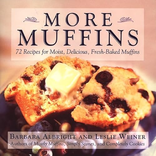 Stock image for More Muffins : 72 Recipes for Moist, Delicious, Fresh-Baked Muffins for sale by Better World Books