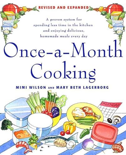 Beispielbild fr Once a Month Cooking : A Proven System for Spending Less Time in the Kitchen and Enjoying Delcious, Homemade Meals Every Day zum Verkauf von Better World Books