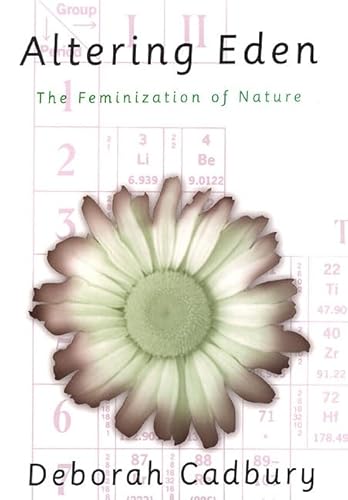 Altering Eden: The Feminization of Nature (9780312243968) by Cadbury, Deborah