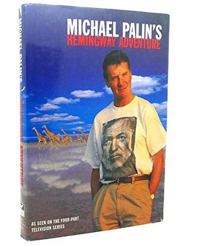 Michael Palin's Hemingway Adventure. Photographed and Designed by Basil Pao. - Palin, Michael; Basil Pao.
