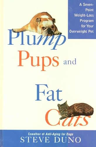 Beispielbild fr Plump Pups and Fat Cats : A Seven-Point Weight Loss Program for Your Overweight Pet zum Verkauf von Better World Books