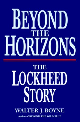 Beyond the Horizons: The Lockheed Story (9780312244385) by Boyne, Walter J.