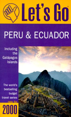 Let's Go 2000: Peru & Ecuador including the Galapagos Islands: The World's Bestselling Budget Travel Series (LET'S GO PERU, ECUADOR AND BOLIVIA) (9780312244644) by Let's Go Inc.