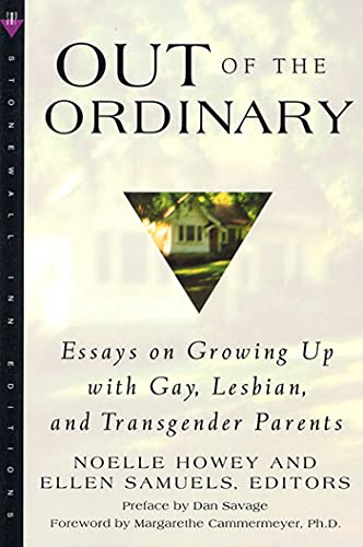 Stock image for Out of the Ordinary: Essays on Growing Up with Gay, Lesbian, and Transgender Parents for sale by HPB-Movies