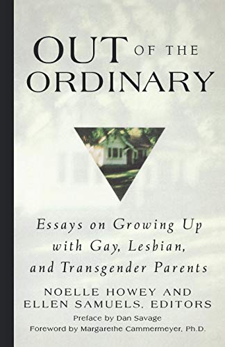 9780312244897: Out of the Ordinary: Essays on Growing Up with Gay, Lesbian, and Transgender Parents