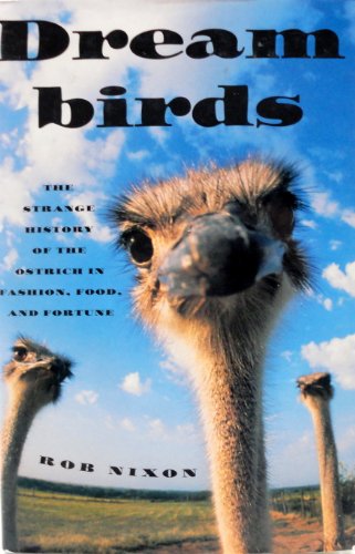 Beispielbild fr Dreambirds : The Strange History of the Ostrich in Fashion, Food, and Fortune zum Verkauf von Better World Books