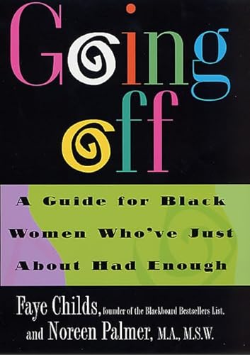Beispielbild fr Going Off: A Guide for Black Women Who've Just About Had Enough zum Verkauf von BookHolders